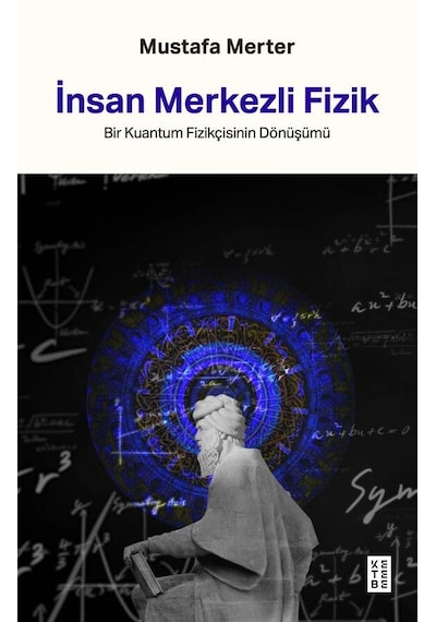 Ketebe Mustafa Merter İnsan Merkezli Fizik
