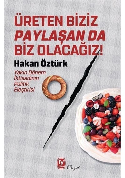 Üreten Biziz Paylaşan Da Biz Olacağız / Hakan Öztürk