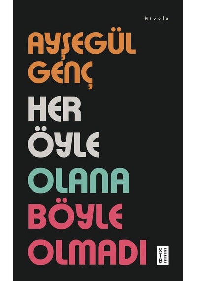 Ketebe Ayşegül Genç Her Öyle Olana Böyle Olmadı