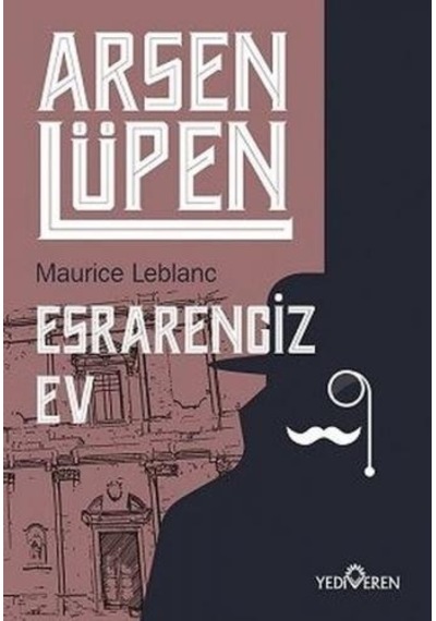 Arsen Lüpen - Esrarengiz Ev - Maurice Leblanc - Yediveren Yayınları