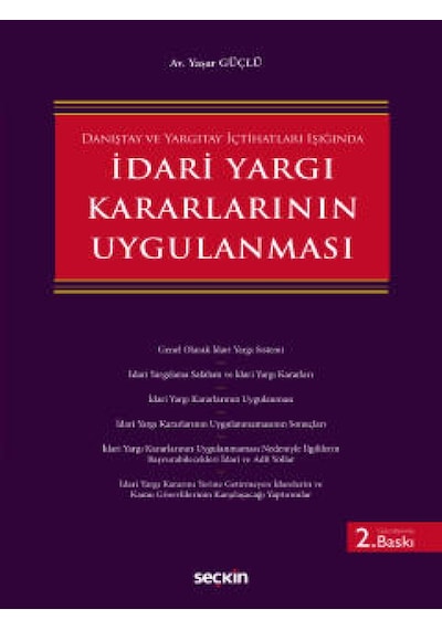Seçkin Yayıncılık - Danıştay ve Yargıtay İçtihatları Işığındaİdari Yargı Kararlarının Uygulanması