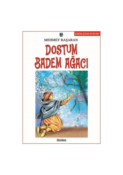 Dostum Badem Ağacı - Mehmet Başaran - Özyürek Yayınevi