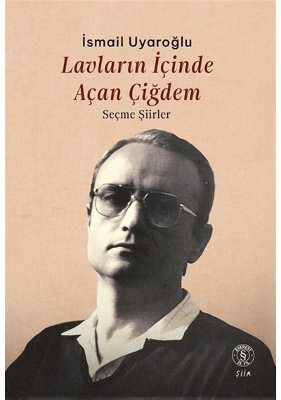 Lavların İçinde Açan Çiğdem & Seçme Şiirler / İsmail Uyaroğlu