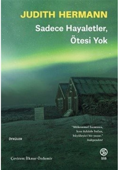 Sadece Hayaletler Ötesi Yok - Judith Hermann - Sia