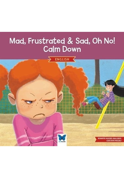 Mad Frustrated & Sad Oh No! Calm Down - English - Jennifer Moore-Mallinos - Mavi Kelebek
