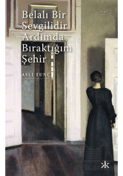 Belalı Bir Sevgilidir Ardımda Bıraktığım Şehir Kafka Kitap