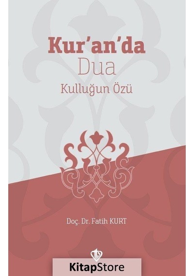 Kuranda Dua Kulluğun Özü - Fatih Kurt - Türkiye Diyanet Vakfı Yayınları