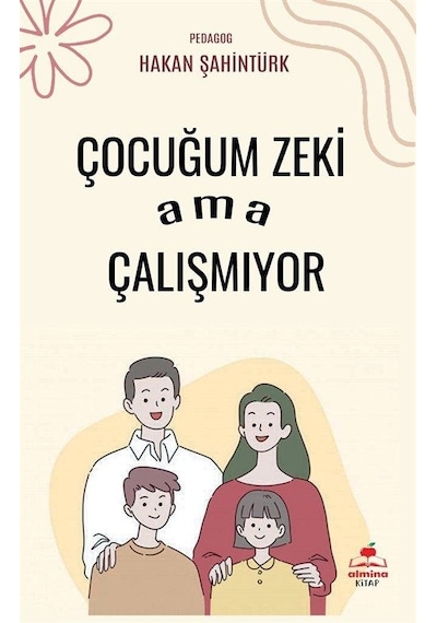 Çocuğum Zeki Ama Çalışmıyor - Hakan Şahintürk - Almina Kitap