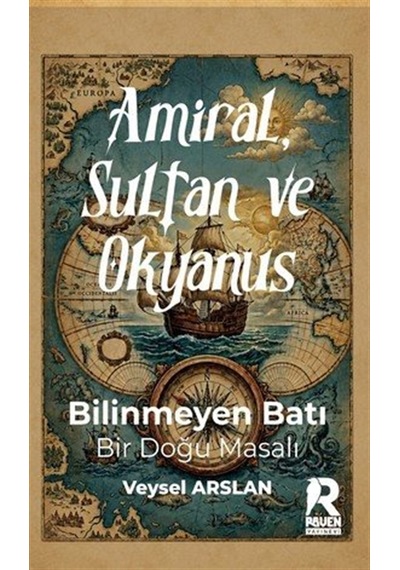 Amiral, Sultan Ve Okyanus / Veysel Arslan