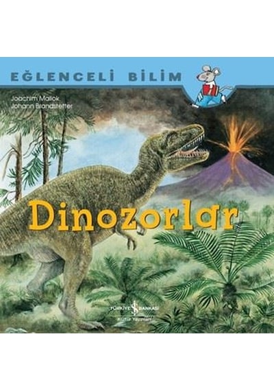 Dinozorlar - Eğlenceli Bilim - Joachim Mallok - İş Bankası Kültür Yayınları
