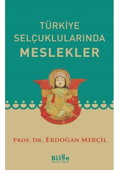 Türkiye Selçuklularında Meslekler-Bilge Kültür Sanat