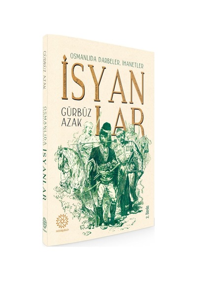 Osmanlıda Darbeler, Ihanetler,  Isyanlar