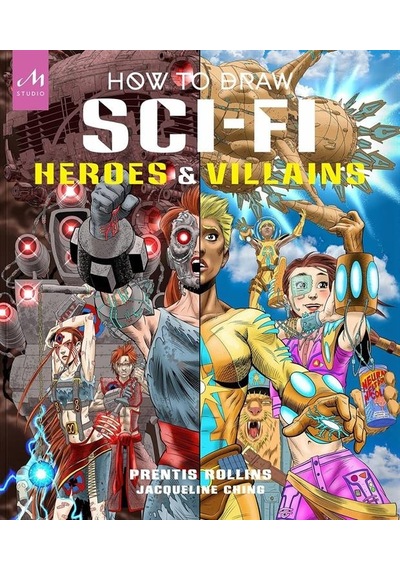 How To Draw Sci-fi Heroes & Villains Brainstorm, Design, And Brin