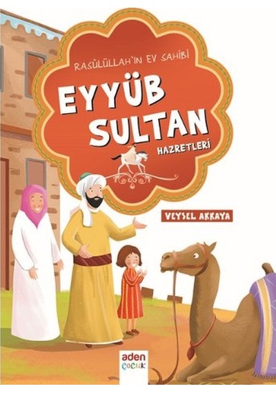 Eyyüb Sultan Hazretleri - Veysel Akkaya - Aden Yayınevi