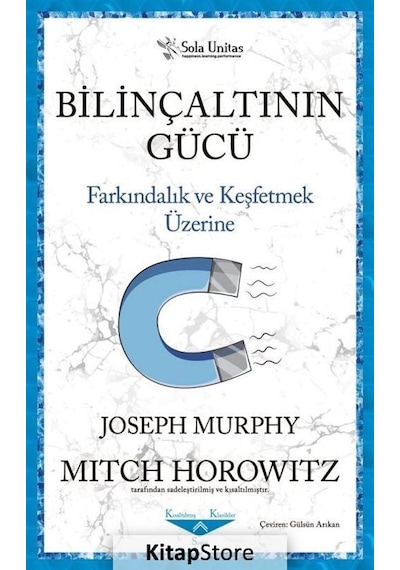 Bilinçaltının Gücü - Farkındalık ve Keşfetmek Üzerine - Joseph Murphy - Sola Unitas