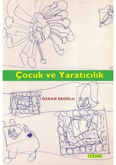 Çocuk ve Yaratıcılık - Özkan Eroğlu - Tekhne Yayınları
