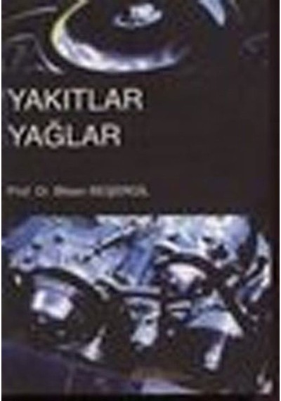 Yakıtlar Yağlar / Prof.Dr. Bilsen Beşergil