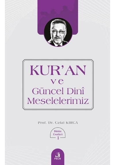 Kur'an ve Güncel Dini Meselelerimiz / Celal Kırca