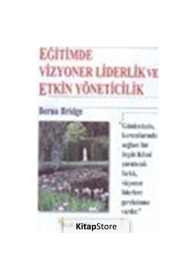 Eğitimde Vizyoner Liderlik ve Etkin Yöneticilik / Berna Bridge