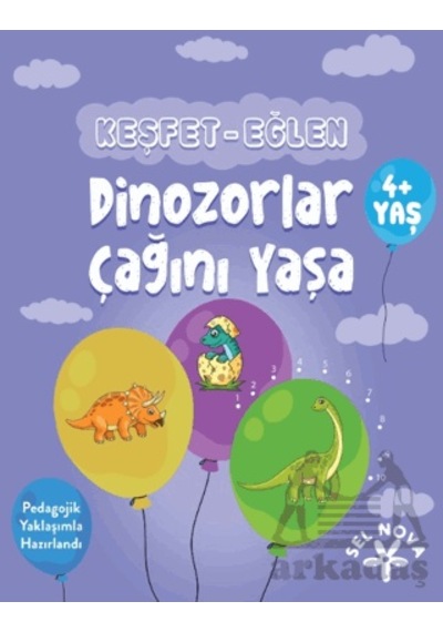 Keşfet-eğlen: Dinozorlar Çağını Yaşa Sel Yayıncılık