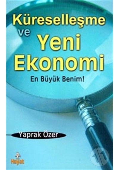 Küreselleşme ve Yeni Ekonomi En Büyük Benim! Yaprak Özer
