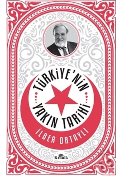 Türkiye'nin Yakın Tarihi - İlber Ortaylı - Kronik Kitap