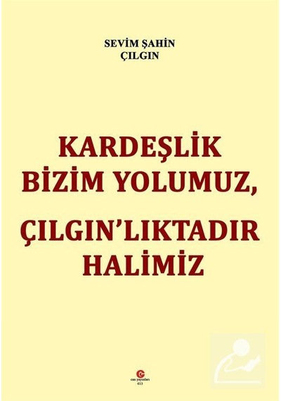 Kardeşlik Bizim Yolumuz Çılgın'lıktadır Halimiz - Sevim Şahin Çılgın - Can Yayınları (Ali Adil Atalay)