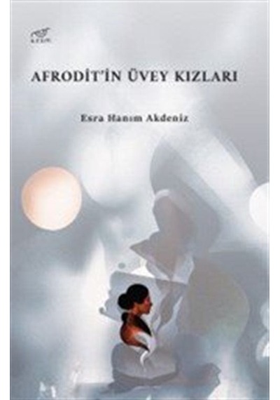 Afrodit'in Üvey Kızları / Esra Hanım Akdeniz