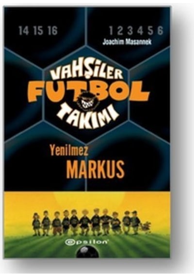 Vahşiler Futbol Takımı 13-Yenilmez Markus - Joachim Masannek - Epsilon Yayınevi