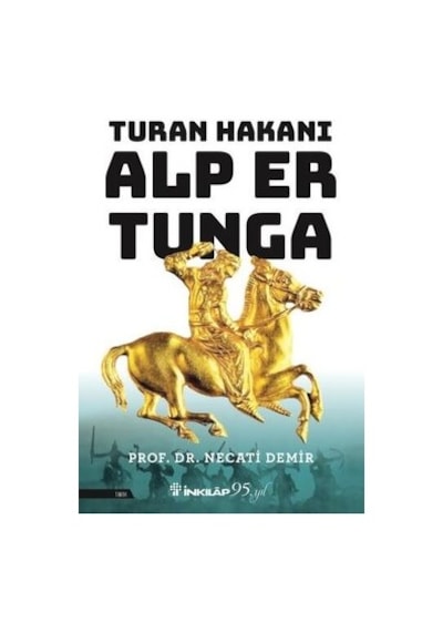 Turan Hakanı Alp Er Tunga - Necati Demir - İnkılap Kitabevi