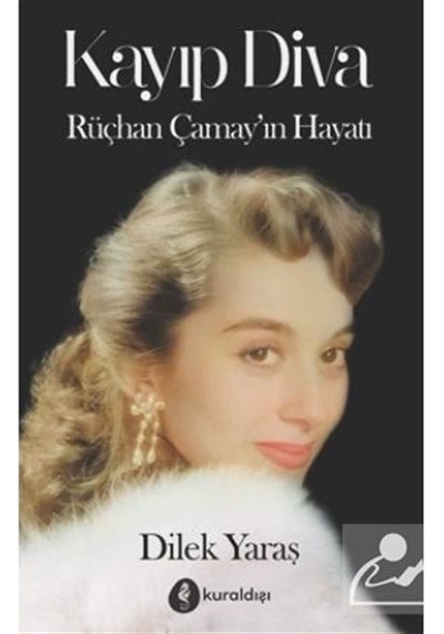 Kayıp Diva Rüçhan Çamay'In Hayatı / Dilek Yaras