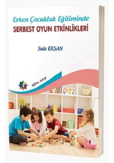 Erken Çocukluk Eğitiminde Serbest Oyun Etkinlikleri