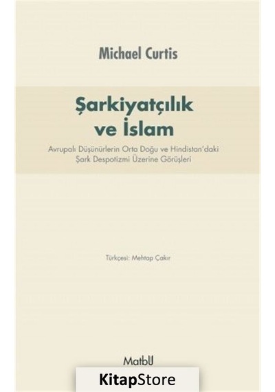 Şarkiyatçılık ve İslam - Michael Curtis - Matbu
