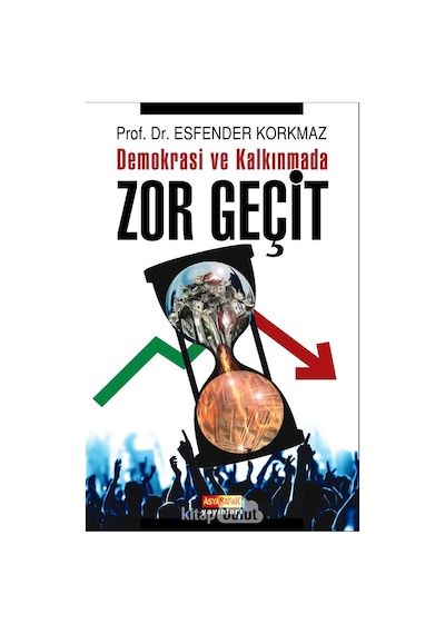 Demokrasi ve Kalkınmada Zor Geçit - Esfender Korkmaz - Asya Şafak Yayınları