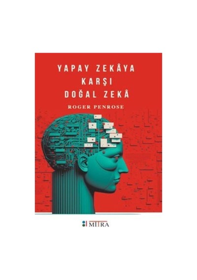Yapay Zekaya Karşı Doğal Zeka  - Roger Penrose  - Mitra