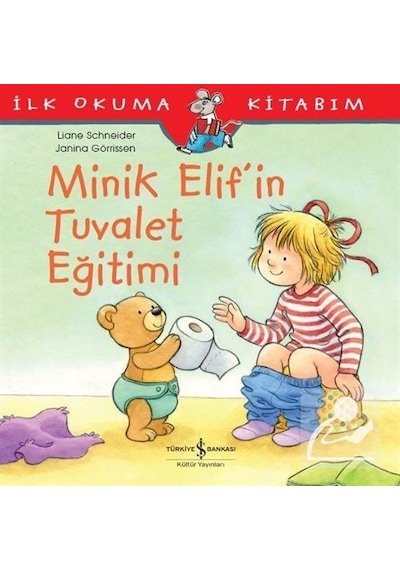 İş Bankası Kültür Yayınları - Minik Elif'in Tuvalet Eğitimi - Liane Schneider