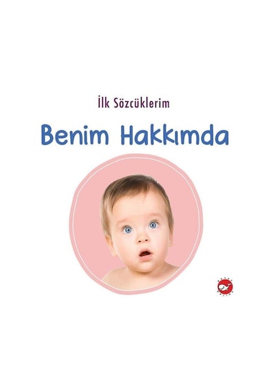 İlk Sözcüklerim - Benim Hakkımda- Beyaz Balina Yayınları
