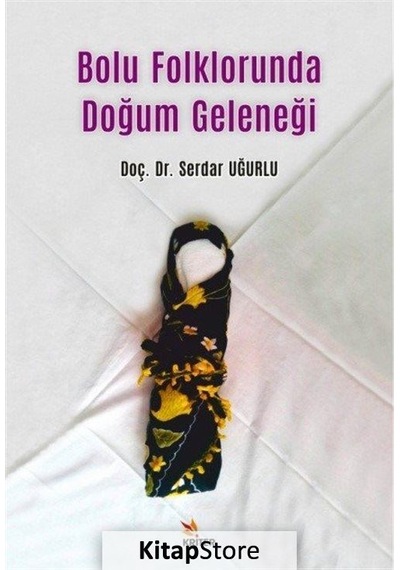 Bolu Folklorunda Doğum Geleneği - Serdar Uğurlu - Kriter