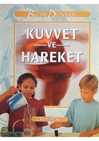 Kuvvet Ve Hareket / Bilim Dünyası / Colin Uttley