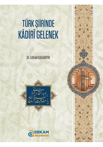 Türk Tasavvuf Şiirinde Kadiri Gelenek / Edibali Karabıyık