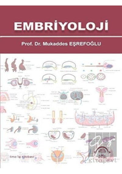 Embriyoloji  - Mukaddes Eşrefoğlu  - Ema Tıp Kitabevi