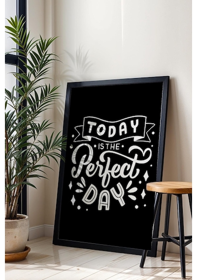 Today Is The Perfect Day Çerçeveli Tablo - Bugün Mükemmel Bir Gün Motivasyon Poster Tablo