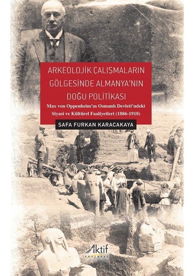 Arkeolojik Çalışmaların Gölgesinde Almanya'nın Doğu Politikası...