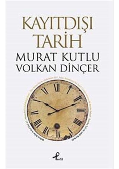 Kayıtdışı Tarih - Volkan Dinçer -  Murat Kutlu - Profil Kitap