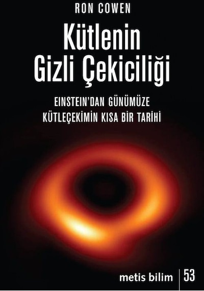 Kütlenin Gizli Çekiciliği: Einstein'dan Günümüze Kütleçekimin Kısa Bir Tarihi  - Ron Cowen  - Metis Yayınları