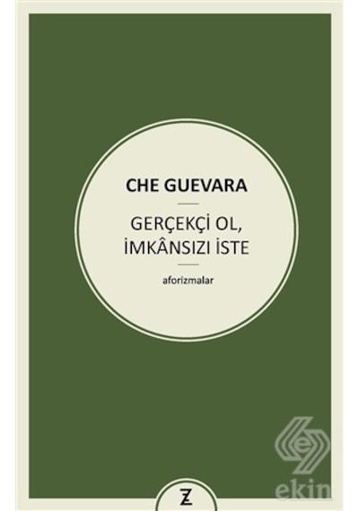 Gerçekçi Ol İmkansızı İste - Ernesto Che Guevara - Zeplin Kitap