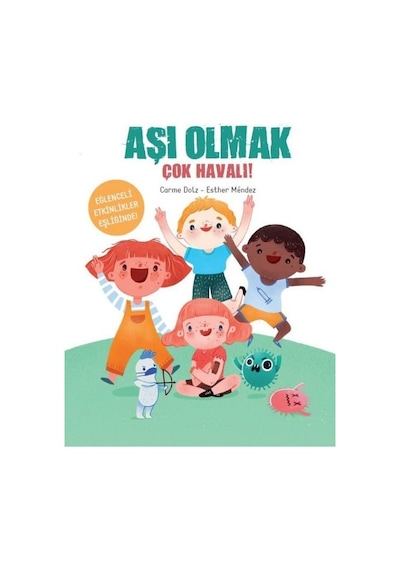 Aşı Olmak Çok Havalı! - Carme Dolz - Doğan ve Egmont Yayıncılık