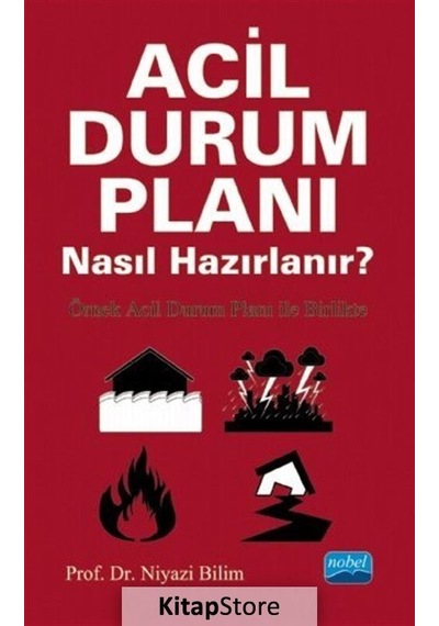 Acil Durum Planı Nasıl Hazırlanır?  - Örnek Acil Durum Planı ile Birlikte  - Niyazi Bilim  - Nobel Akademik Yayıncılık