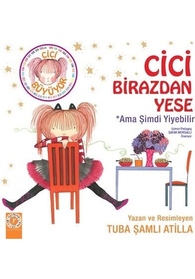 Cici Birazdan Yese-Ama Şimdi Yiyebilir - Tuba Şamlı Atilla - Artemis Çocuk