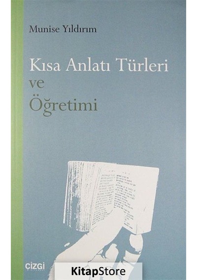Kısa Anlatı Türleri ve Öğretimi - Munise Yıldırım - Çizgi Kitabevi